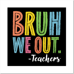 Bruh We Out Teachers End Of School Year Teacher Summer Posters and Art